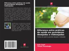 Buchcover von Diferença entre práticas de saúde em gravidezes desejadas e indesejadas