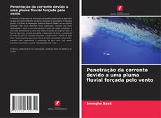 Couverture de Penetração da corrente devido a uma pluma fluvial forçada pelo vento