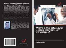 Portada del libro de Wtórna odma opłucnowa: leczenie medyczne czy chirurgiczne?