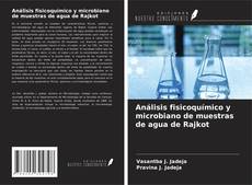 Couverture de Análisis fisicoquímico y microbiano de muestras de agua de Rajkot