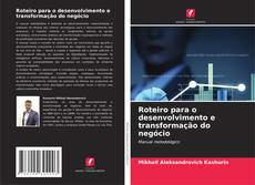 Bookcover of Roteiro para o desenvolvimento e transformação do negócio