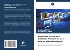 Ungleicher Schutz nach mehreren Kriterien für eine robuste Videoübertragung kitap kapağı