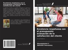 Couverture de Excelencia respetuosa con el presupuesto: evaluación de la satisfacción del cliente
