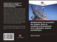 Portada del libro de Amélioration du transfert de chaleur dans la conduite d'écoulement d'un collecteur solaire parabolique