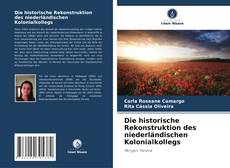 Buchcover von Die historische Rekonstruktion des niederländischen Kolonialkollegs