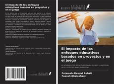 Copertina di El impacto de los enfoques educativos basados en proyectos y en el juego