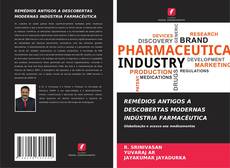 Couverture de REMÉDIOS ANTIGOS A DESCOBERTAS MODERNAS INDÚSTRIA FARMACÊUTICA