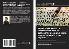 Copertina di Reflexiones sobre la formación inicial de profesores de inglés como lengua extranjera en Argelia