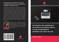 Borítókép a  Percepções dos professores do ensino secundário sobre o uso de computadores portáteis nas salas de aula - hoz