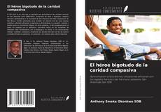 Copertina di El héroe bigotudo de la caridad compasiva