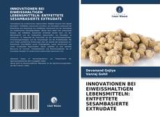 Обложка INNOVATIONEN BEI EIWEISSHALTIGEN LEBENSMITTELN: ENTFETTETE SESAMBASIERTE EXTRUDATE