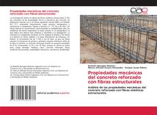 Portada del libro de Propiedades mecánicas del concreto reforzado con fibras estructurales