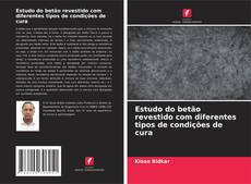 Couverture de Estudo do betão revestido com diferentes tipos de condições de cura