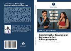 Copertina di Akademische Beratung im kamerunischen Bildungssystem