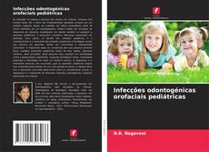Обложка Infecções odontogénicas orofaciais pediátricas