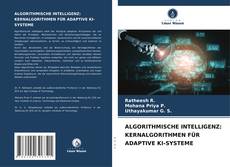 Couverture de ALGORITHMISCHE INTELLIGENZ: KERNALGORITHMEN FÜR ADAPTIVE KI-SYSTEME