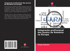 Обложка Integração profissional dos jovens da Roménia na Europa