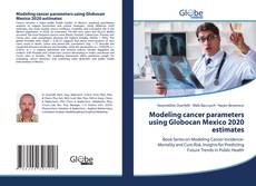 Buchcover von Modeling cancer parameters using Globocan Mexico 2020 estimates