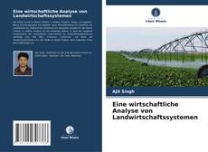 Bookcover of Eine wirtschaftliche Analyse von Landwirtschaftssystemen
