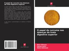 Обложка O papel da curcuma nas doenças do trato digestivo superior