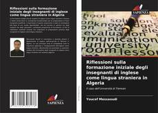 Capa do livro de Riflessioni sulla formazione iniziale degli insegnanti di inglese come lingua straniera in Algeria 