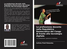 Couverture de La professione docente nella Repubblica Democratica del Congo di fronte alla tecnologia digitale