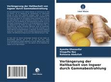 Обложка Verlängerung der Haltbarkeit von Ingwer durch Gammabestrahlung