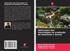 Aplicações das macroalgas na produção de bioetanol e outras的封面