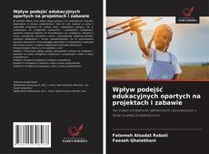 Couverture de Wpływ podejść edukacyjnych opartych na projektach i zabawie