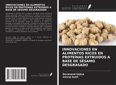 Couverture de INNOVACIONES EN ALIMENTOS RICOS EN PROTEÍNAS EXTRUIDOS A BASE DE SÉSAMO DESGRASADO