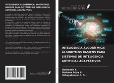 INTELIGENCIA ALGORÍTMICA: ALGORITMOS BÁSICOS PARA SISTEMAS DE INTELIGENCIA ARTIFICIAL ADAPTATIVOS kitap kapağı