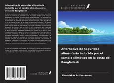 Alternativa de seguridad alimentaria inducida por el cambio climático en la costa de Bangladesh kitap kapağı