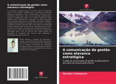 Couverture de A comunicação da gestão como alavanca estratégica