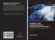 Borítókép a  Badania nad mechanizmami sygnalizacji komórek T - hoz