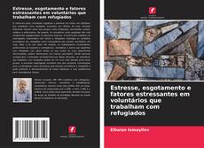 Обложка Estresse, esgotamento e fatores estressantes em voluntários que trabalham com refugiados