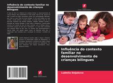 Обложка Influência do contexto familiar no desenvolvimento de crianças bilingues