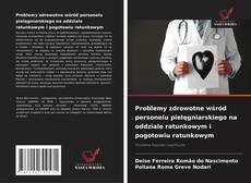 Couverture de Problemy zdrowotne wśród personelu pielęgniarskiego na oddziale ratunkowym i pogotowiu ratunkowym