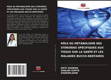 Couverture de RÔLE DU MÉTABOLISME DES STÉROÏDES SPÉCIFIQUES AUX TISSUS SUR LA SANTÉ ET LES MALADIES BUCCO-DENTAIRES