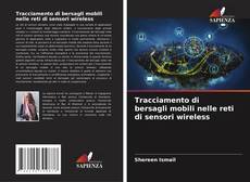 Bookcover of Tracciamento di bersagli mobili nelle reti di sensori wireless