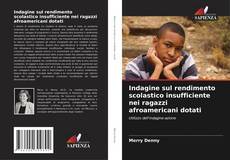 Buchcover von Indagine sul rendimento scolastico insufficiente nei ragazzi afroamericani dotati