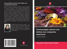 Bookcover of Farmacologia natural com ênfase nos compostos bioactivos