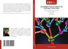 Bookcover of Les Belges face à l'avenir de l'Europe 1939-1945