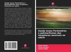 Buchcover von Saúde óssea Parâmetros e polimorfismos dos receptores sensíveis ao cálcio