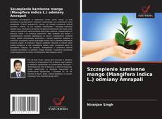 Copertina di Szczepienie kamienne mango (Mangifera indica L.) odmiany Amrapali