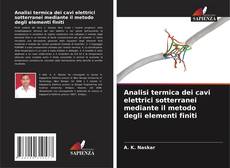 Bookcover of Analisi termica dei cavi elettrici sotterranei mediante il metodo degli elementi finiti