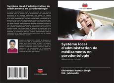 Couverture de Système local d'administration de médicaments en parodontologie