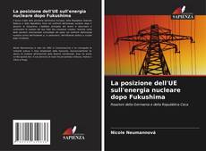 Couverture de La posizione dell'UE sull'energia nucleare dopo Fukushima