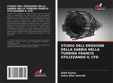 Borítókép a  STUDIO DELL'EROSIONE DELLA SABBIA NELLA TURBINA FRANCIS UTILIZZANDO IL CFD - hoz