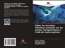Copertina di Cibler les microbes infectieux présents sur les sondes nasogastriques à l'aide de rayons gamma