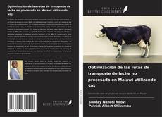 Optimización de las rutas de transporte de leche no procesada en Malawi utilizando SIG kitap kapağı